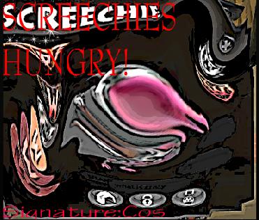 SCREECHIE IS HUNGRY!